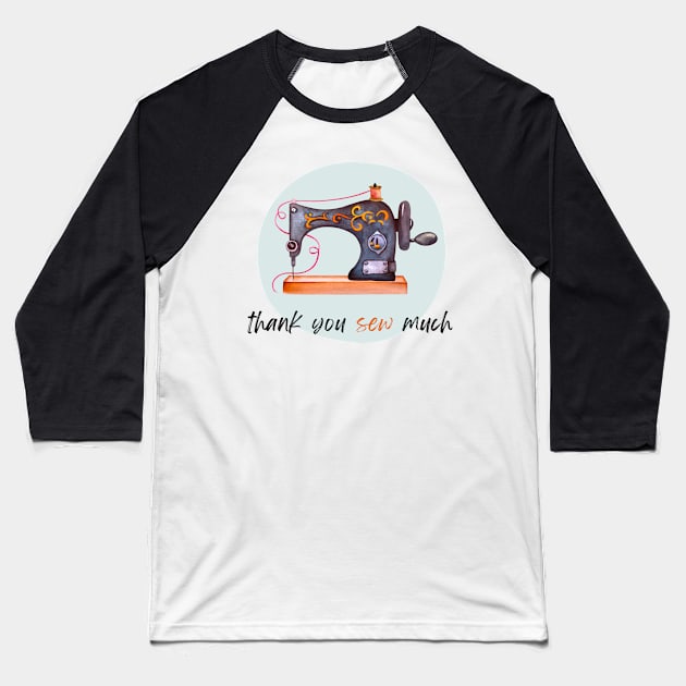 Thank You Sew Much - Eye-Catching Graphic Design of a Unique Sewing Machine Drawing and a Cute Play on Words-Thank you Card - Sewing, Knitting Fan Gifts Baseball T-Shirt by cherdoodles